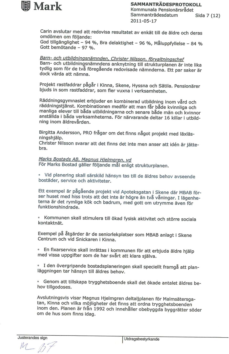 Christer Nilsson, förvaltningschef Barn- och utbildningsnämndens anknytning till strukturplanen är inte lika tydlig som för de två föregående redovisade nämnderna.