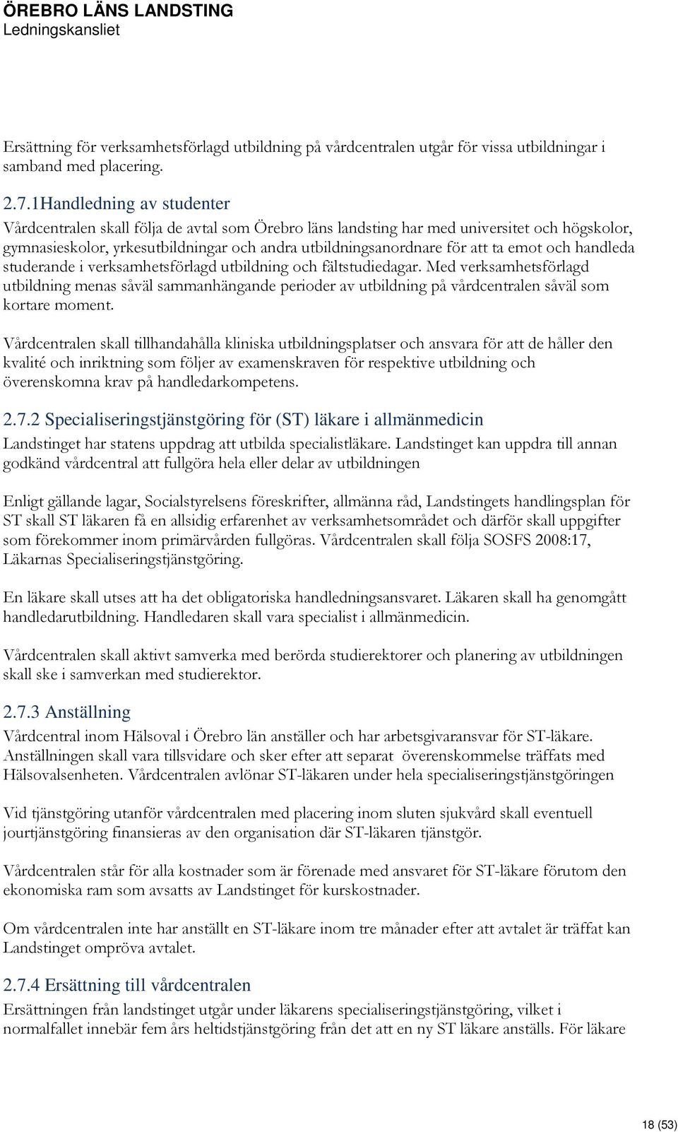 emot och handleda studerande i verksamhetsförlagd utbildning och fältstudiedagar.