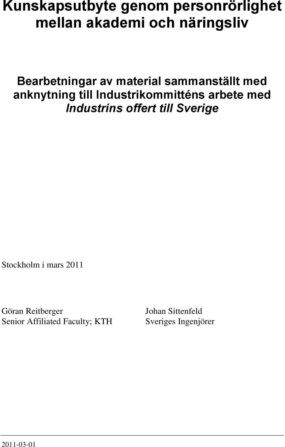 Industrikommitténs arbete med Industrins offert till Sverige Stockholm i