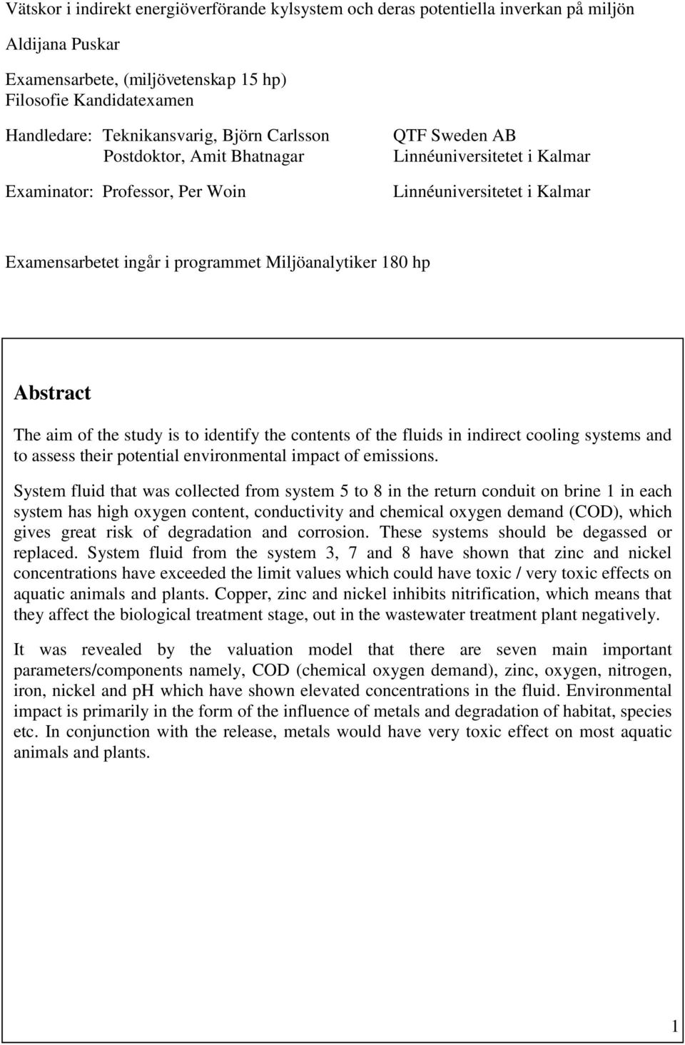 hp Abstract The aim of the study is to identify the contents of the fluids in indirect cooling systems and to assess their potential environmental impact of emissions.