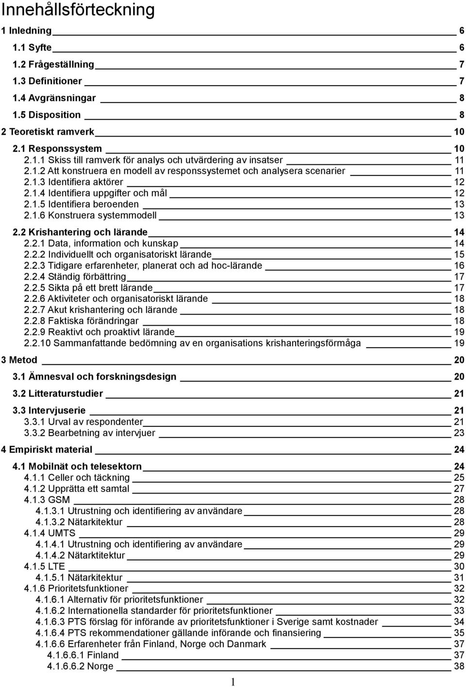 2 Krishantering och lärande 14 2.2.1 Data, information och kunskap 14 2.2.2 Individuellt och organisatoriskt lärande 15 2.2.3 Tidigare erfarenheter, planerat och ad hoc-lärande 16 2.2.4 Ständig förbättring 17 2.