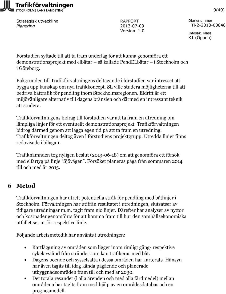 SL ville studera möjligheterna till att bedriva båttrafik för pendling inom Stockholmsregionen.