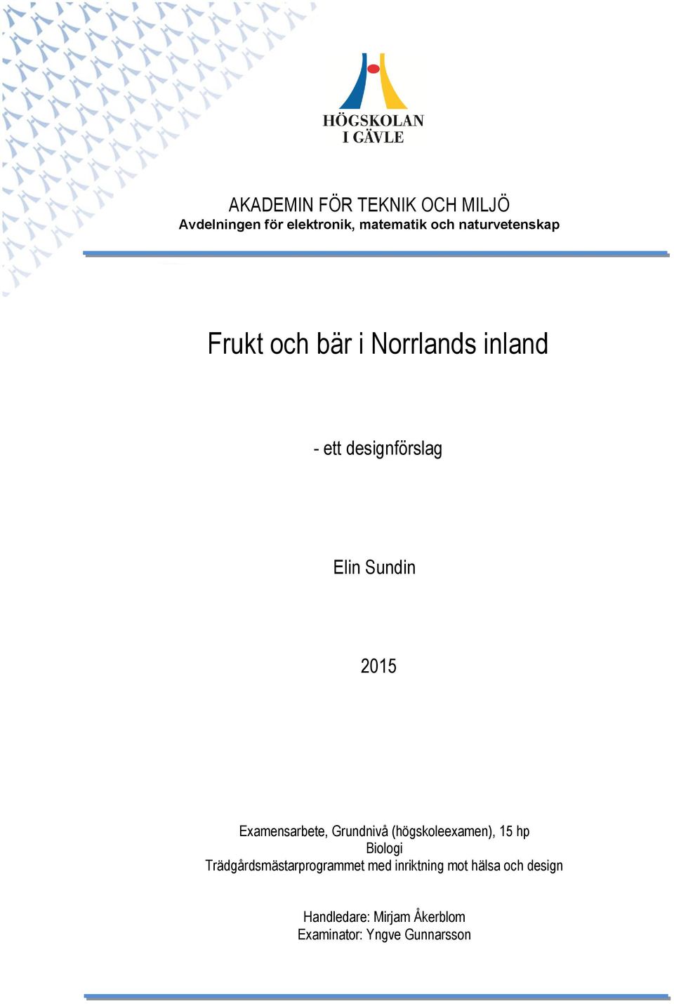 2015 Examensarbete, Grundnivå (högskoleexamen), 15 hp Biologi