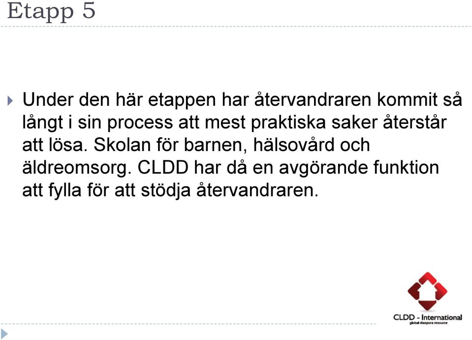 lösa. Skolan för barnen, hälsovård och äldreomsorg.