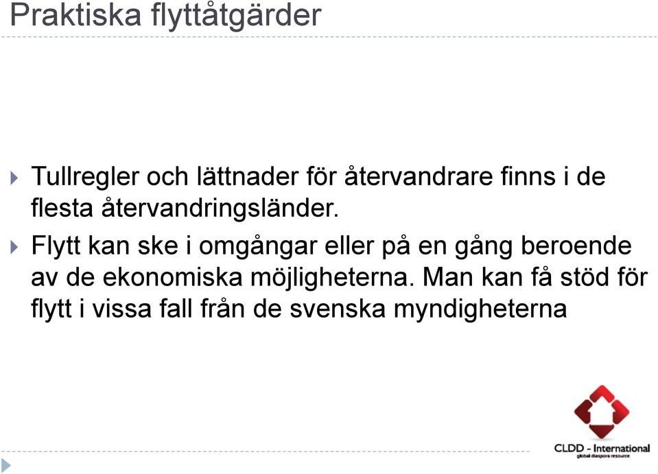 Flytt kan ske i omgångar eller på en gång beroende av de