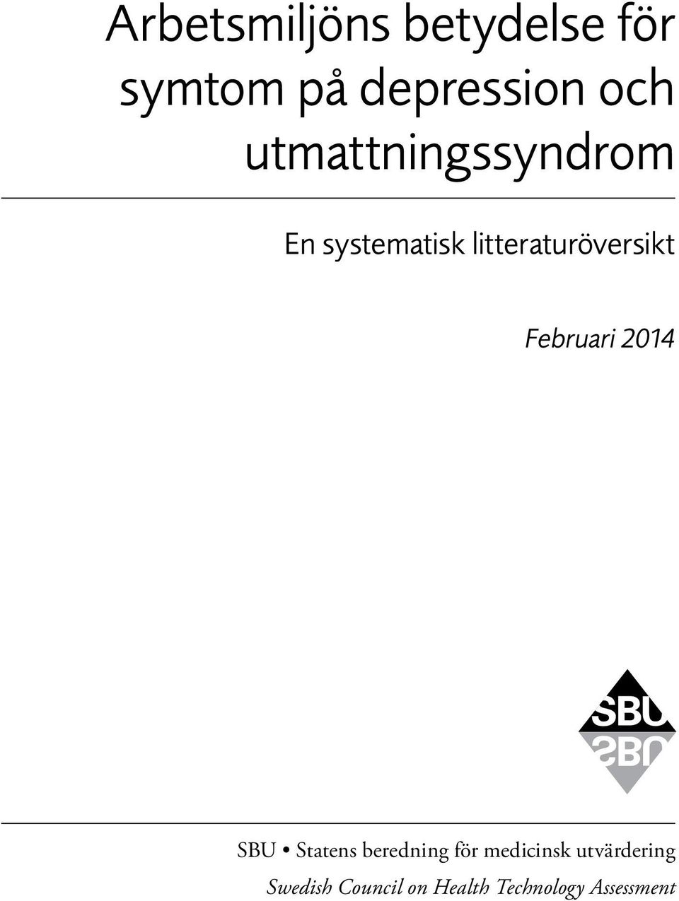 Februari 2014 SBU Statens beredning för medicinsk