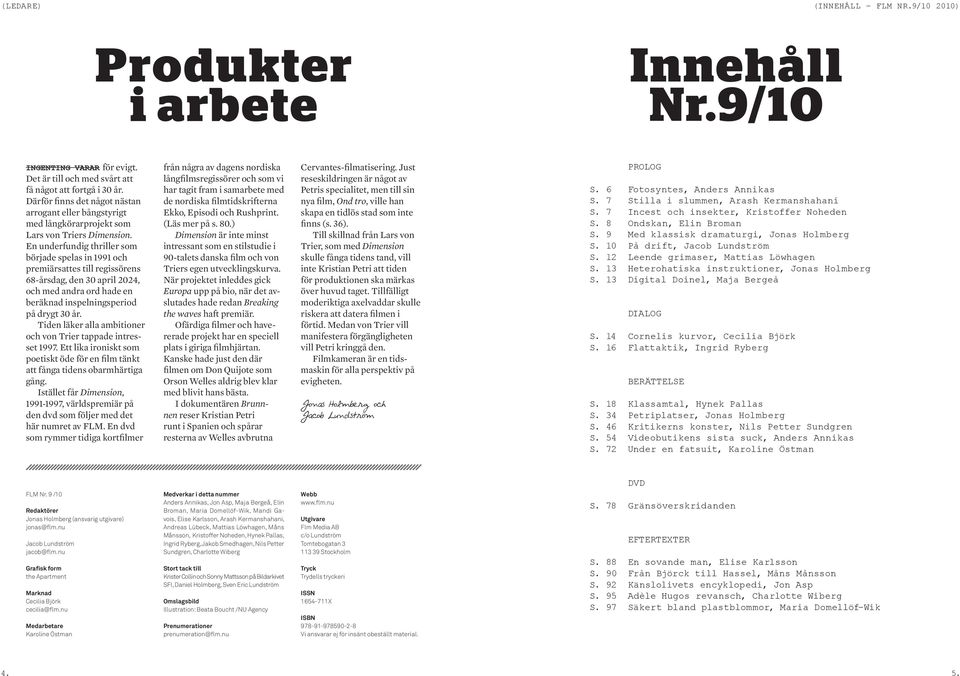 En underfundig thriller som började spelas in 1991 och premiärsattes till regissörens 68-årsdag, den 30 april 2024, och med andra ord hade en beräknad inspelningsperiod på drygt 30 år.