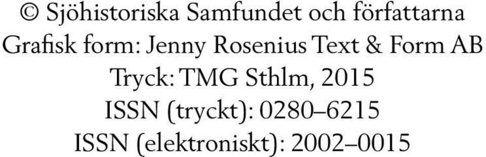 AB Tryck: TMG Sthlm, 2015 ISSN (tryckt):