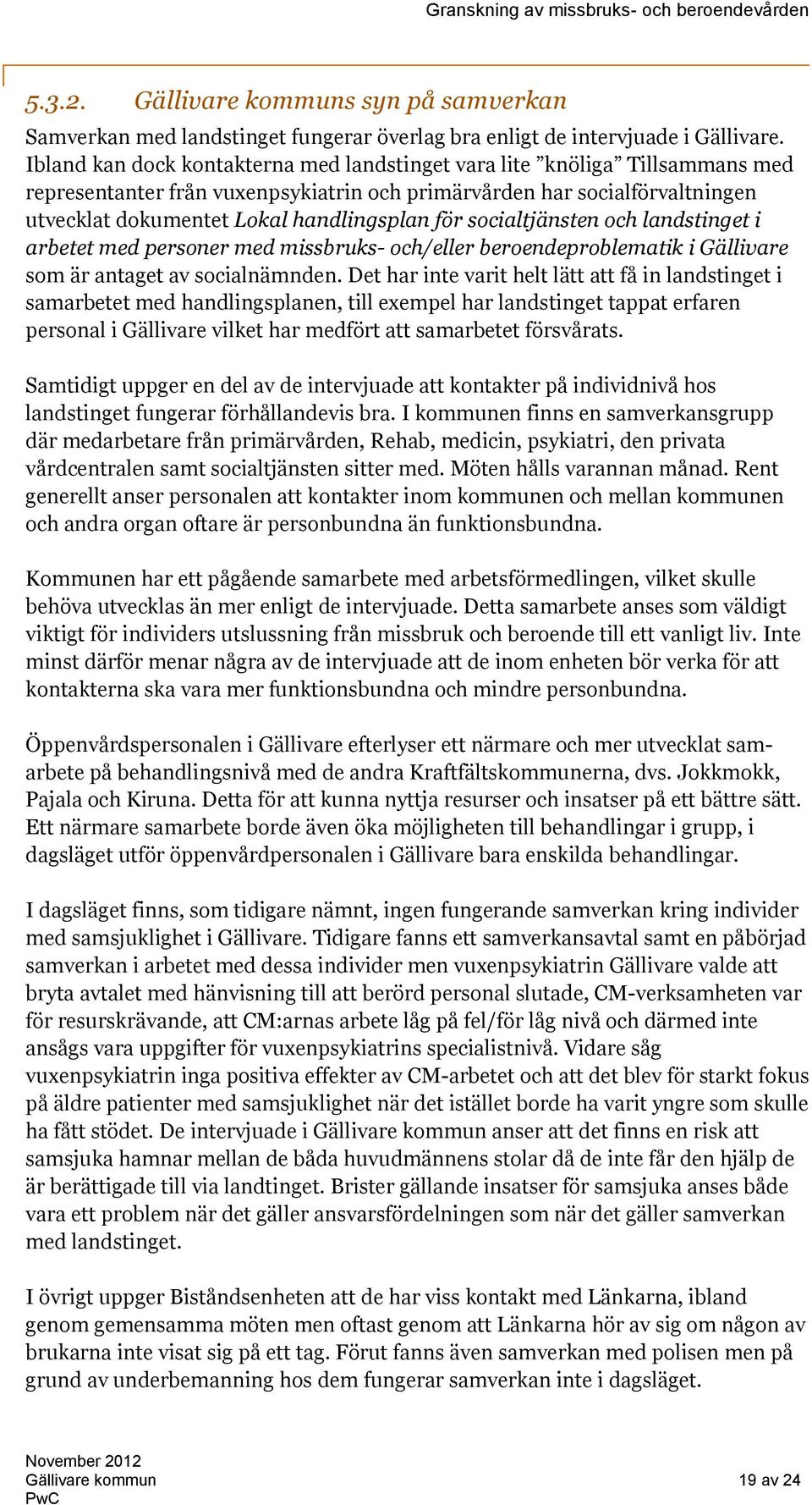 socialtjänsten och landstinget i arbetet med personer med missbruks- och/eller beroendeproblematik i Gällivare som är antaget av socialnämnden.