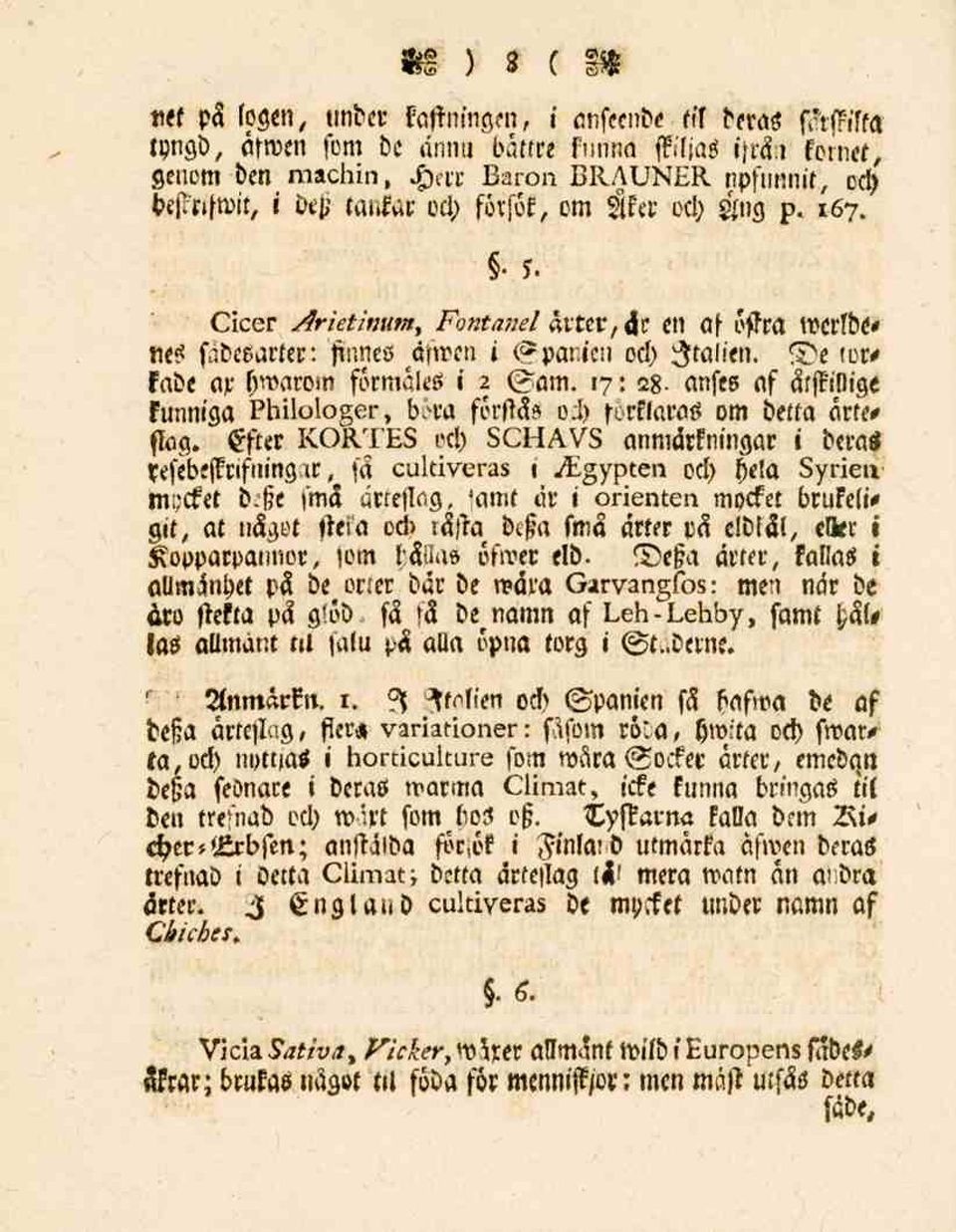 De torkade ax hworom förmäles i 2 (gam. 17: 28. anses af ålswige kunniga Philologer, böra förstås och förklaras om detta årte* fiog.