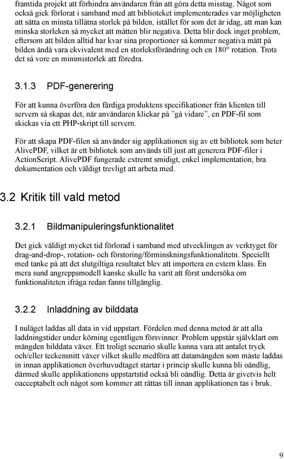 så mycket att måtten blir negativa.