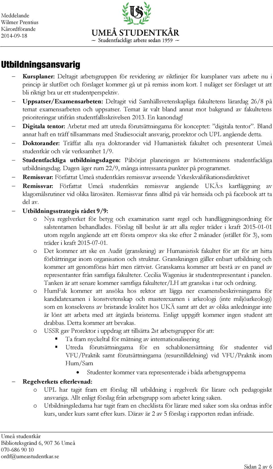 Uppsatser/Examensarbeten: Deltagit vid Samhällsvetenskapliga fakultetens lärardag 26/8 på temat examensarbeten och uppsatser.