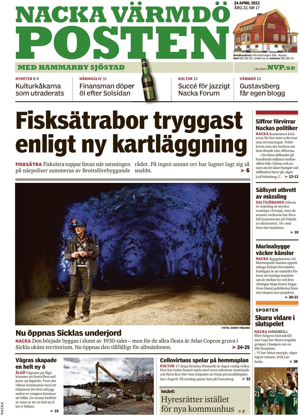 ny kartläggning FISKSÄTRA Fisksätra toppar listan när satsningen på närpoliser summeras av Brottsförebyggande rådet. På ingen annan ort har lugnet lagt sig så snabbt.