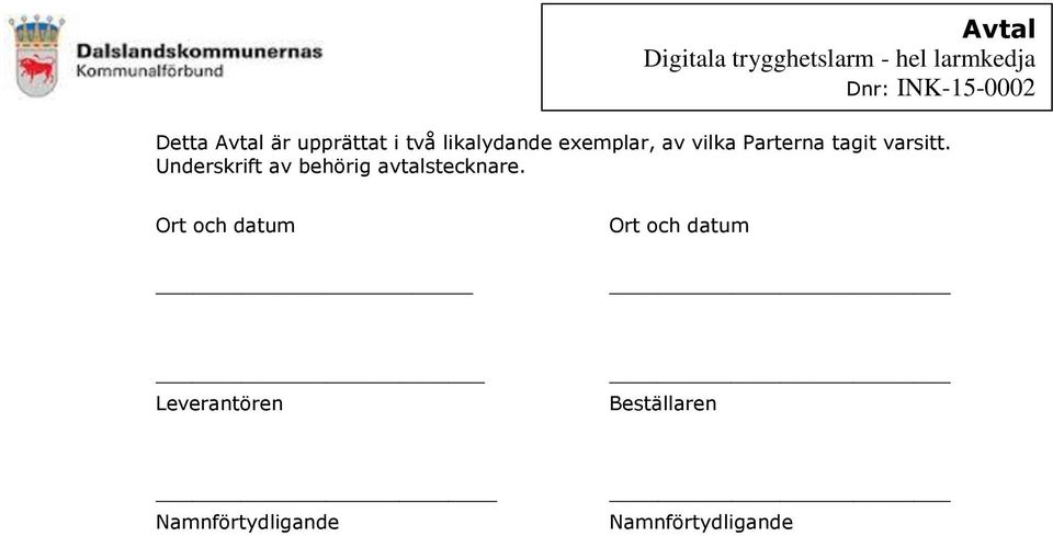 Underskrift av behörig avtalstecknare.