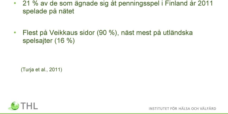 på Veikkaus sidor (90 %), näst mest på