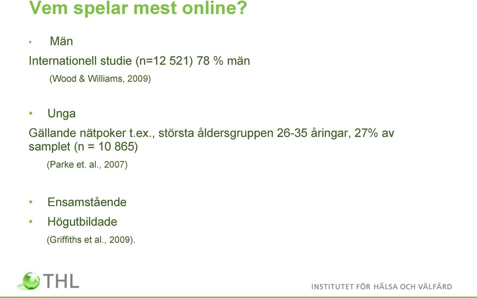 2009) Unga Gällande nätpoker t.ex.