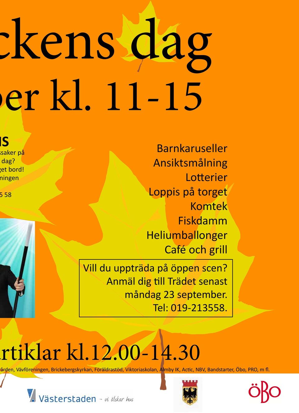 Café och grill Vill du uppträda på öppen scen? Anmäl dig till Trädet senast måndag 23 september.