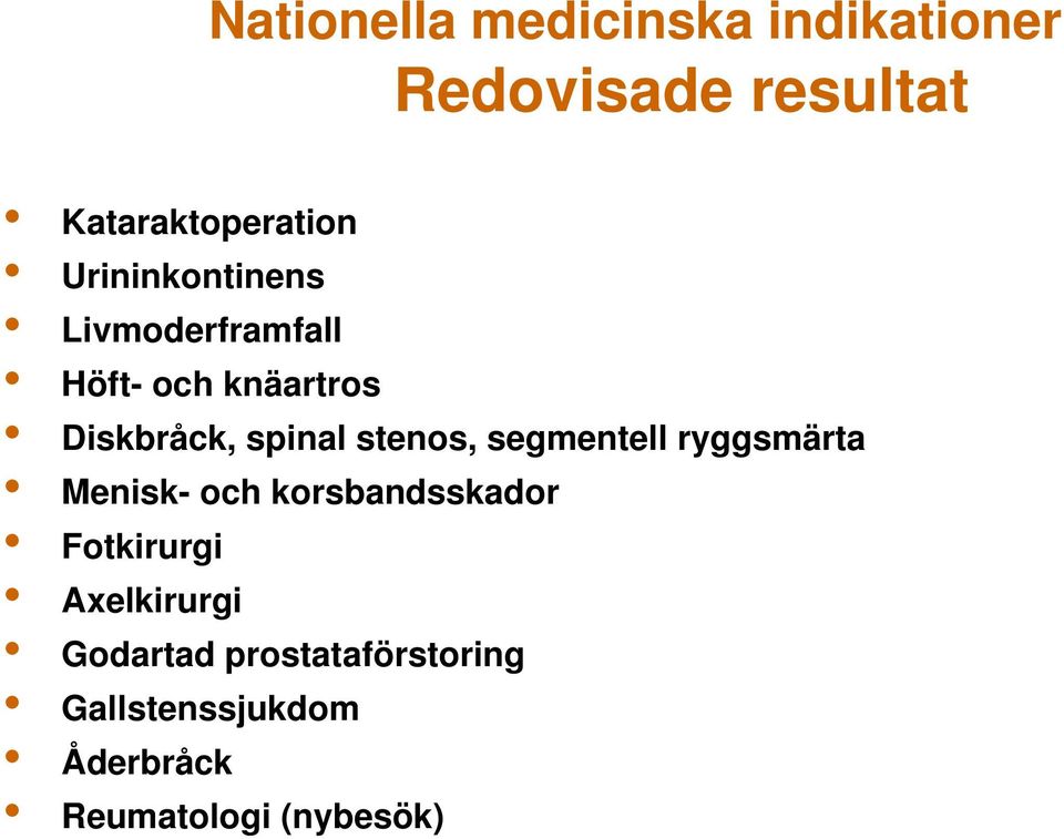 stenos, segmentell ryggsmärta Menisk- och korsbandsskador Fotkirurgi