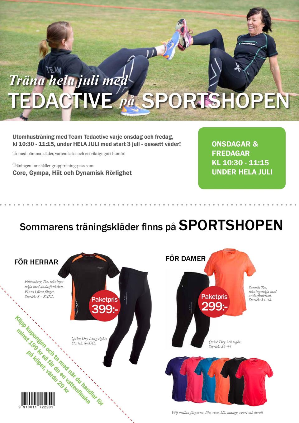 Träningen innehåller gruppträningspass som: Core, Gympa, Hiit och Dynamisk Rörlighet ONSDAGAR & FREDAGAR kl 10:30-11:15 under hela juli Sommarens träningskläder finns på SPORTSHOPEN FÖR HERRAR för