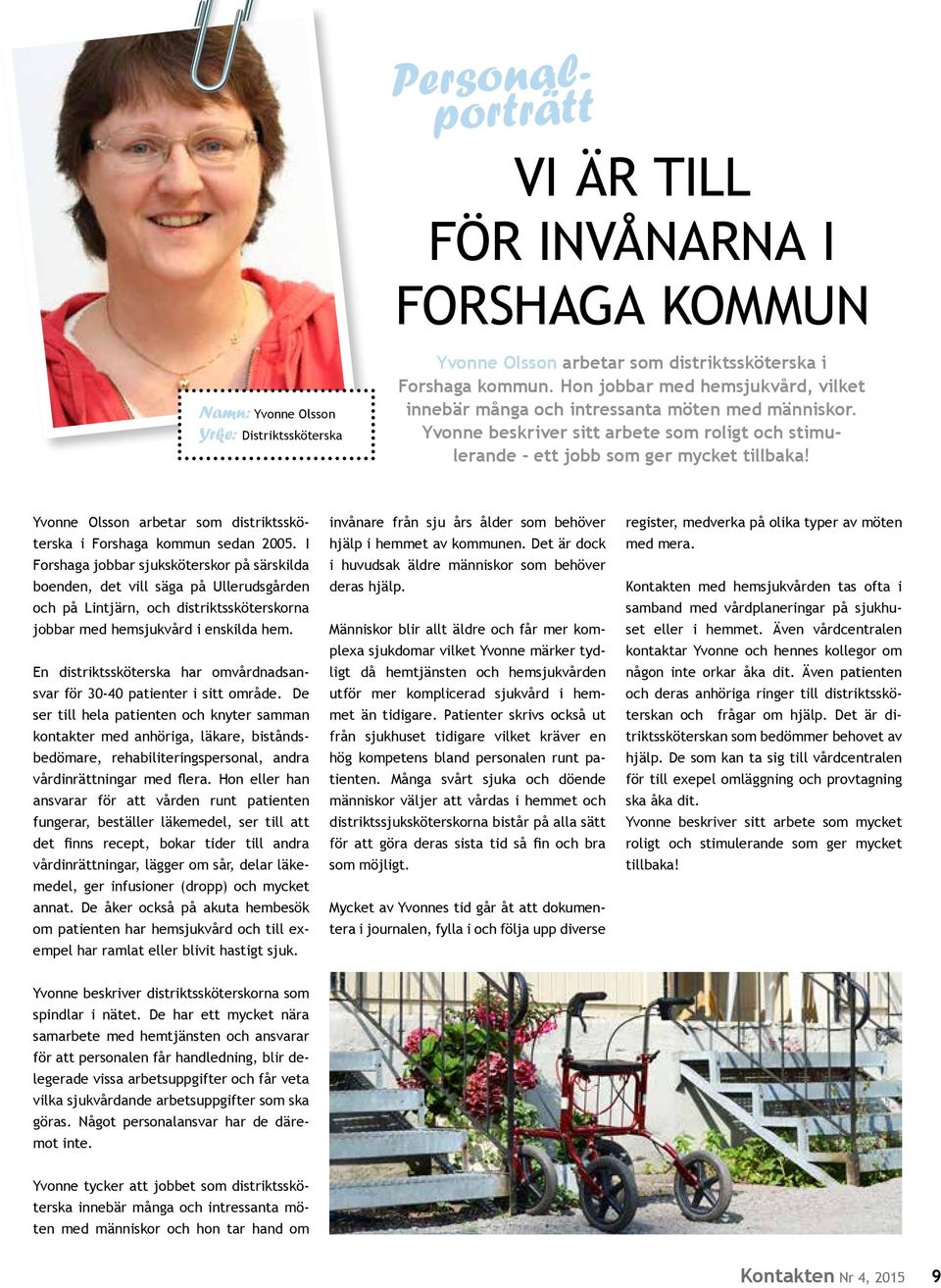 Yvonne Olsson arbetar som distriktssköterska i Forshaga kommun sedan 2005.