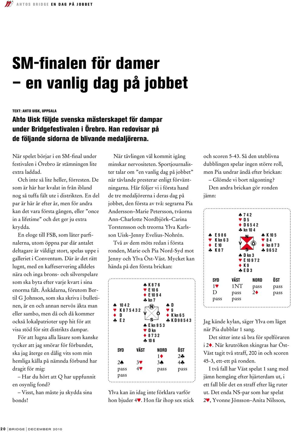 De som är här har kvalat in från ibland nog så tuffa fält ute i distrikten.