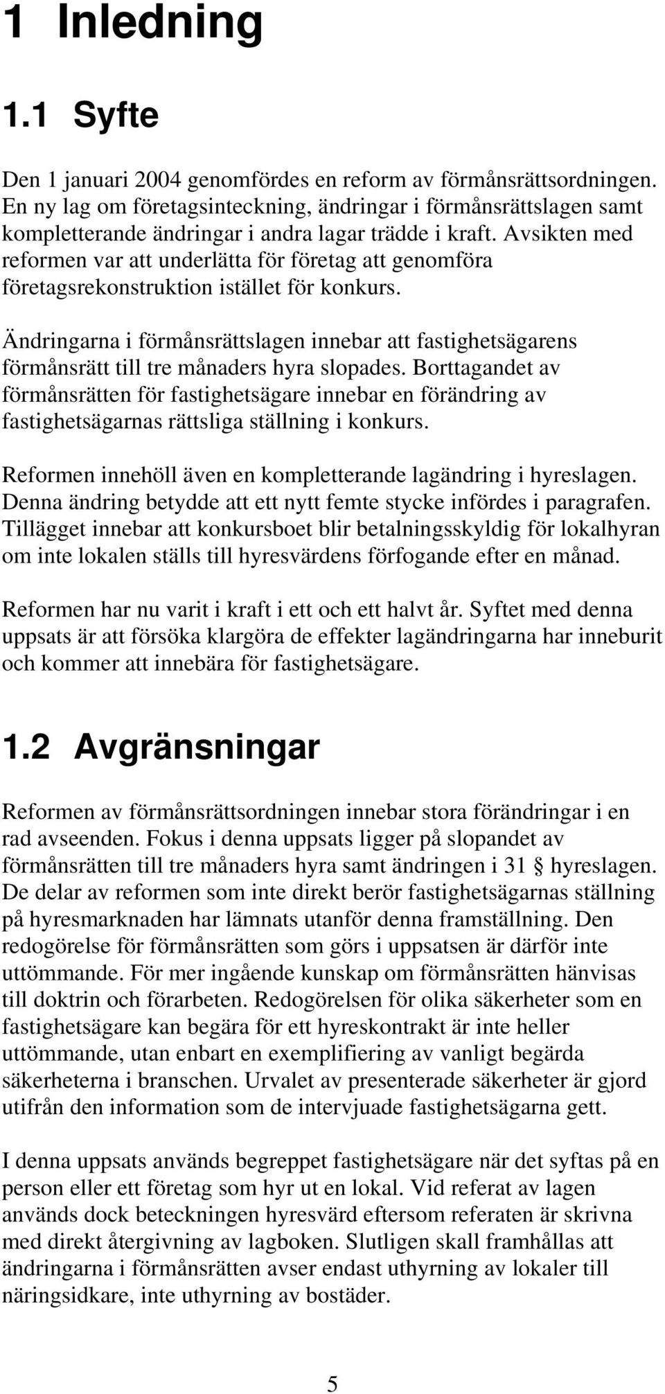 Avsikten med reformen var att underlätta för företag att genomföra företagsrekonstruktion istället för konkurs.