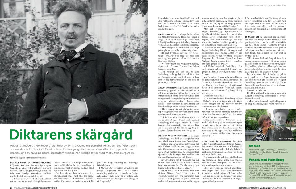 text Mats Wigardt foto Stadsmuseets arkiv det var under en skarpskytteövning i Tyresö 1866 som den 17-årige August Strindbergs kärlek till Stockholms skärgård väcktes.