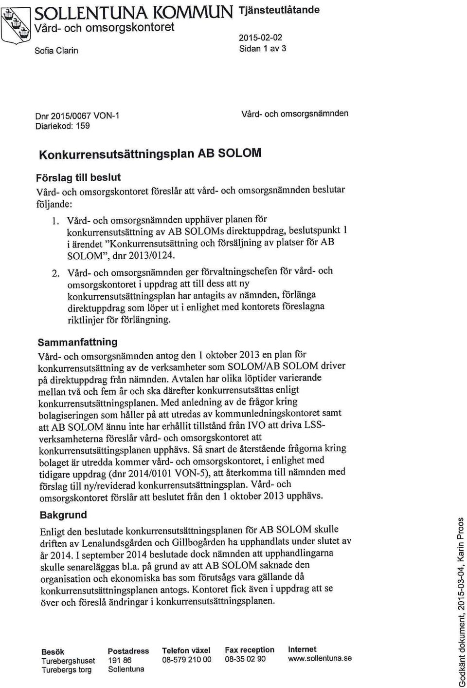 Vård- och omsorgsnämnden upphäver planen för konkurrensutsättning av AB SOLOMs direktuppdrag, beslutspunkt 1 i ärendet "Konkurrensutsättning och försäljning av platser för AB SOLOM", dnr 20