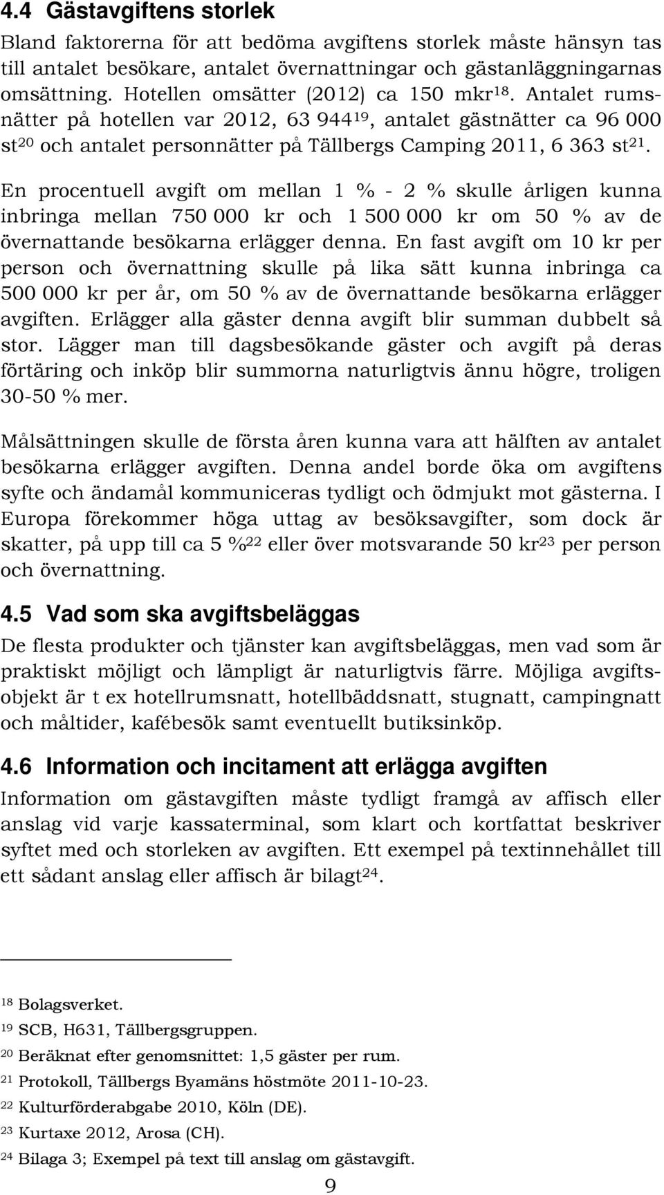 5 Vad som ska avgiftsbeläggas " " 7 " & " R 4.