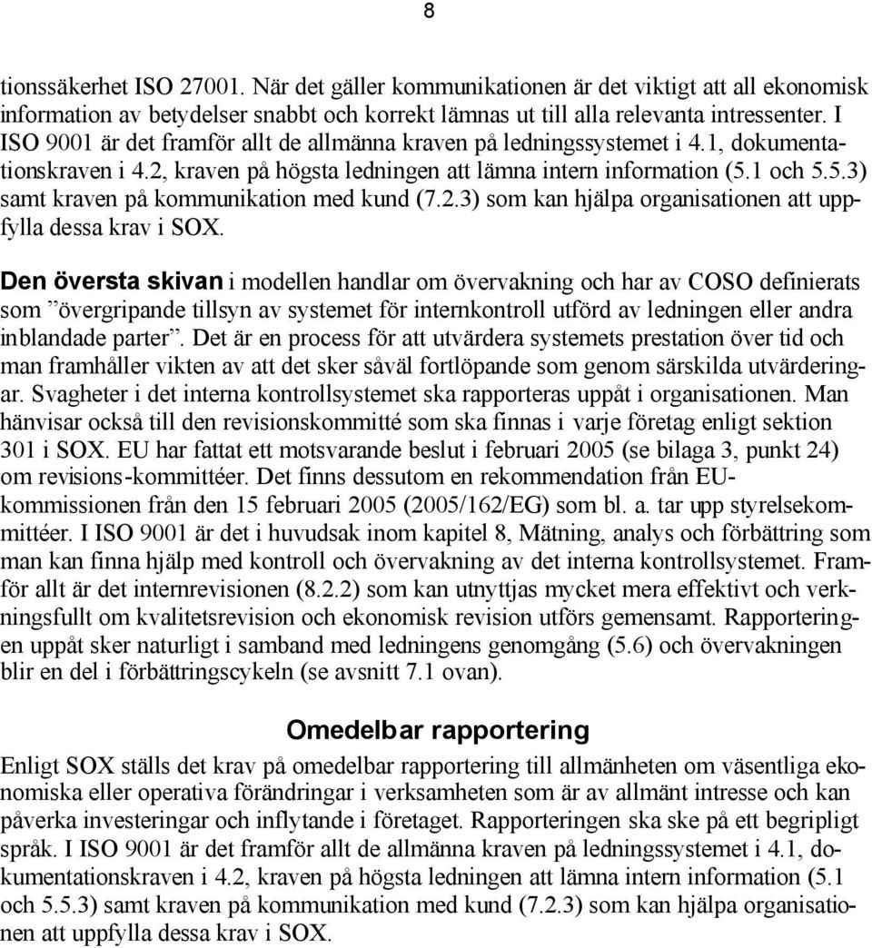 1 och 5.5.3) samt kraven på kommunikation med kund (7.2.3) som kan hjälpa organisationen att uppfylla dessa krav i SOX.