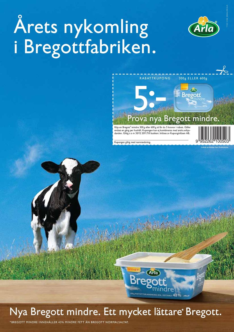 Kupongen kan ej kombineras med andra erbjudanden. Giltig t o m 30/12 2011.Till butiken: Inlöses av Kuponginlösen AB.