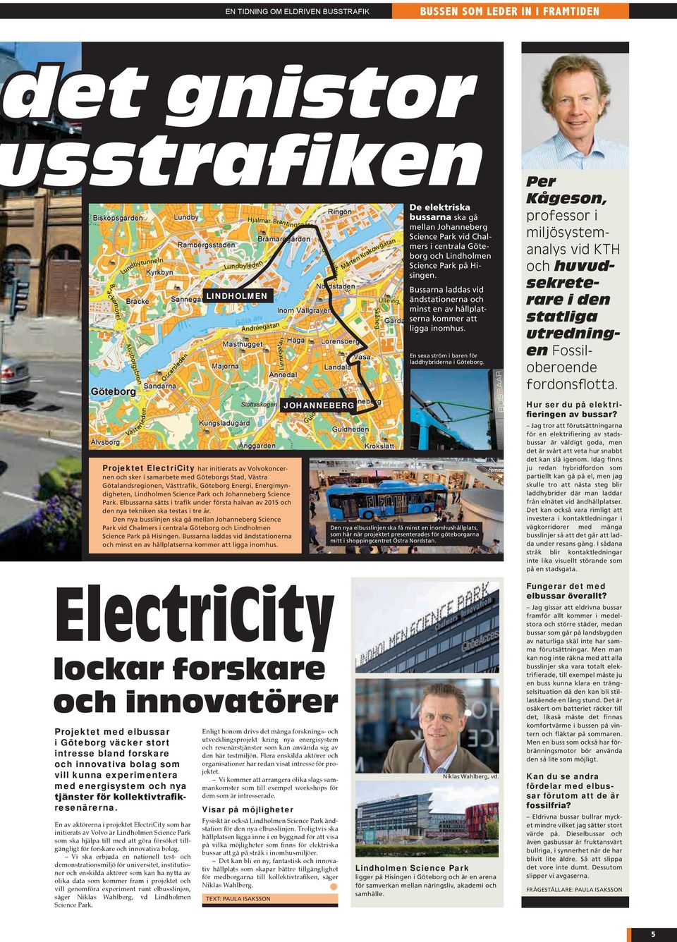 En av aktörerna i projektet ElectriCity som har initierats av Volvo är Lindholmen Science Park som ska hjälpa till med att göra försöket tillgängligt för forskare och innovativa bolag.