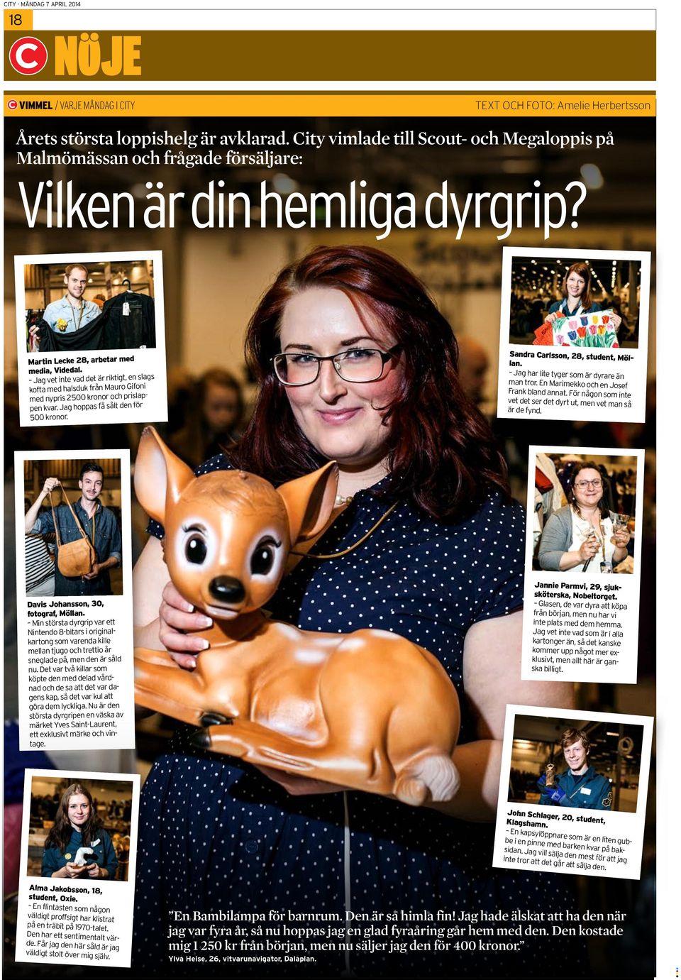 Jag vet inte vad det är riktigt, en slags kofta med halsduk från Mauro Gifoni med nypris 2 500 kronor och prislappen kvar. Jag hoppas få sålt den för 500 kronor. Sandra Carlsson, 28, student, Möllan.