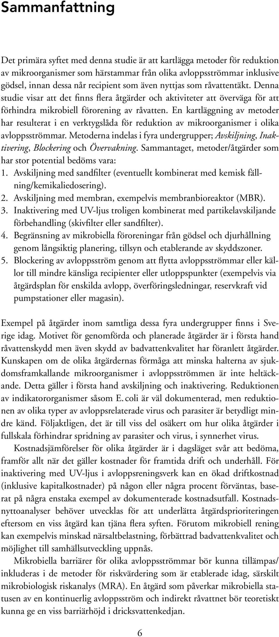 En kartläggning av metoder har resulterat i en verktygslåda för reduktion av mikroorganismer i olika avloppsströmmar.