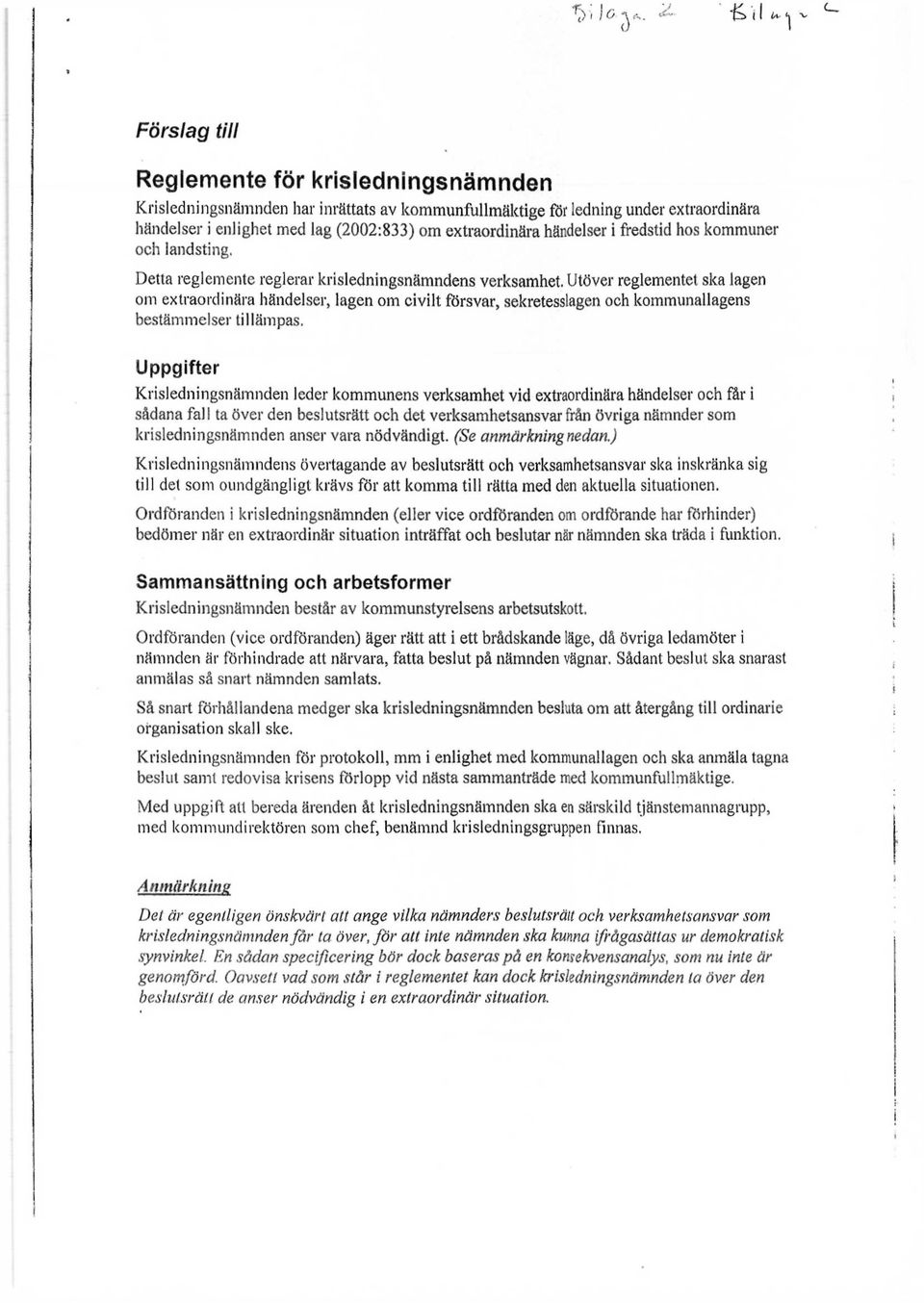 händelser i fredstid hos kommuner och landsting. Detta reglemente reglerar krisledningsnämndens verksamhet.