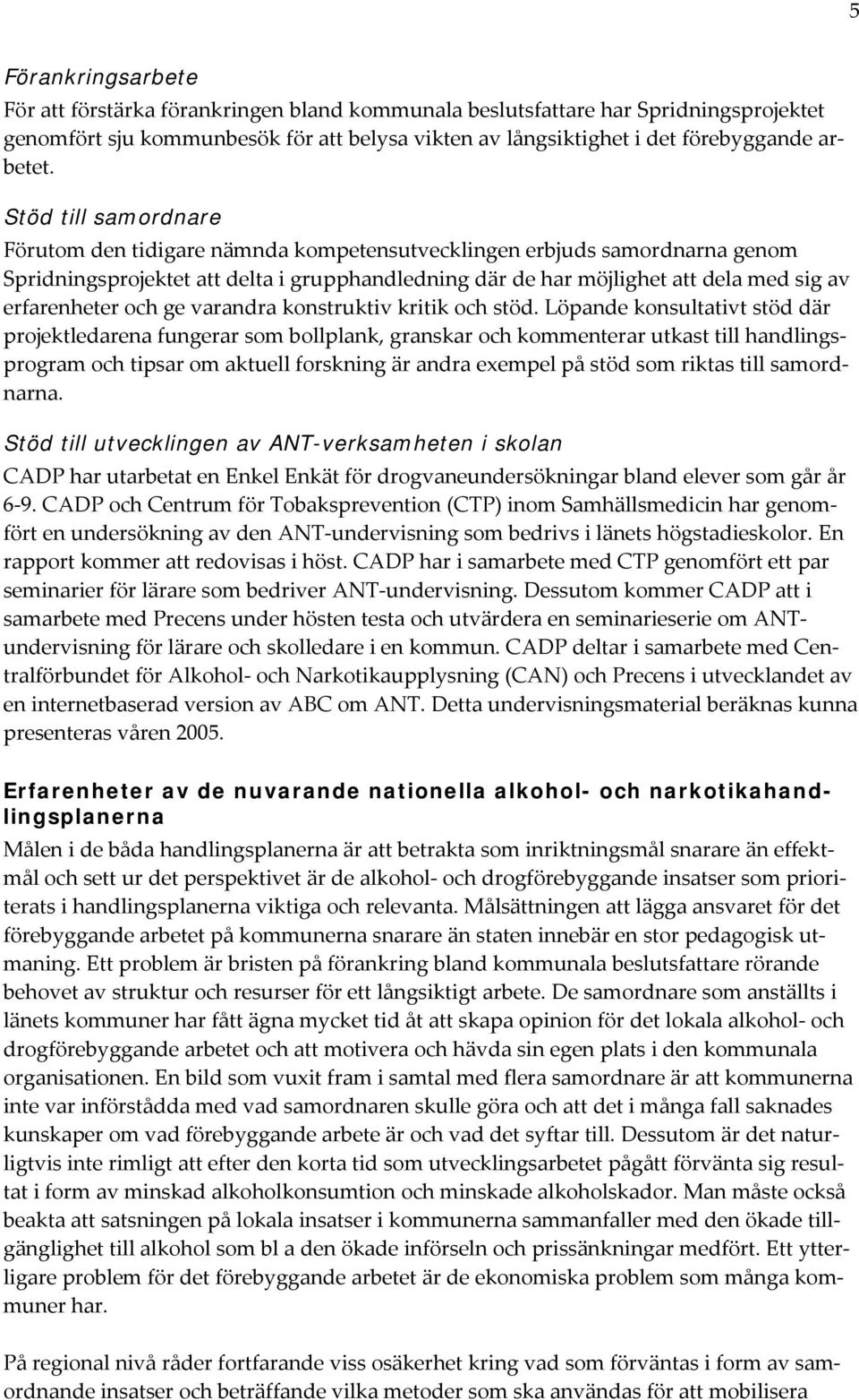 och ge varandra konstruktiv kritik och stöd.