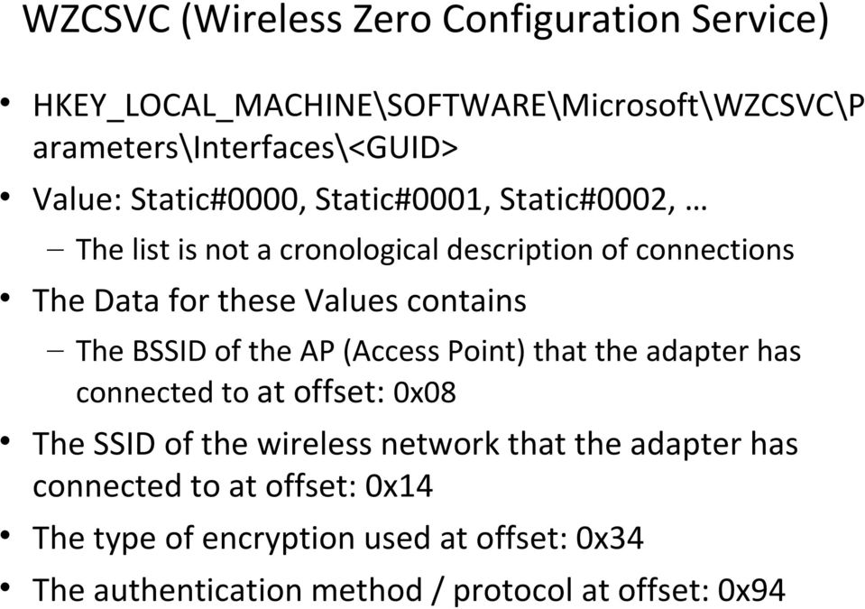 contains The BSSID of the AP (Access Point) that the adapter has connected to at offset: 0x08 The SSID of the wireless network