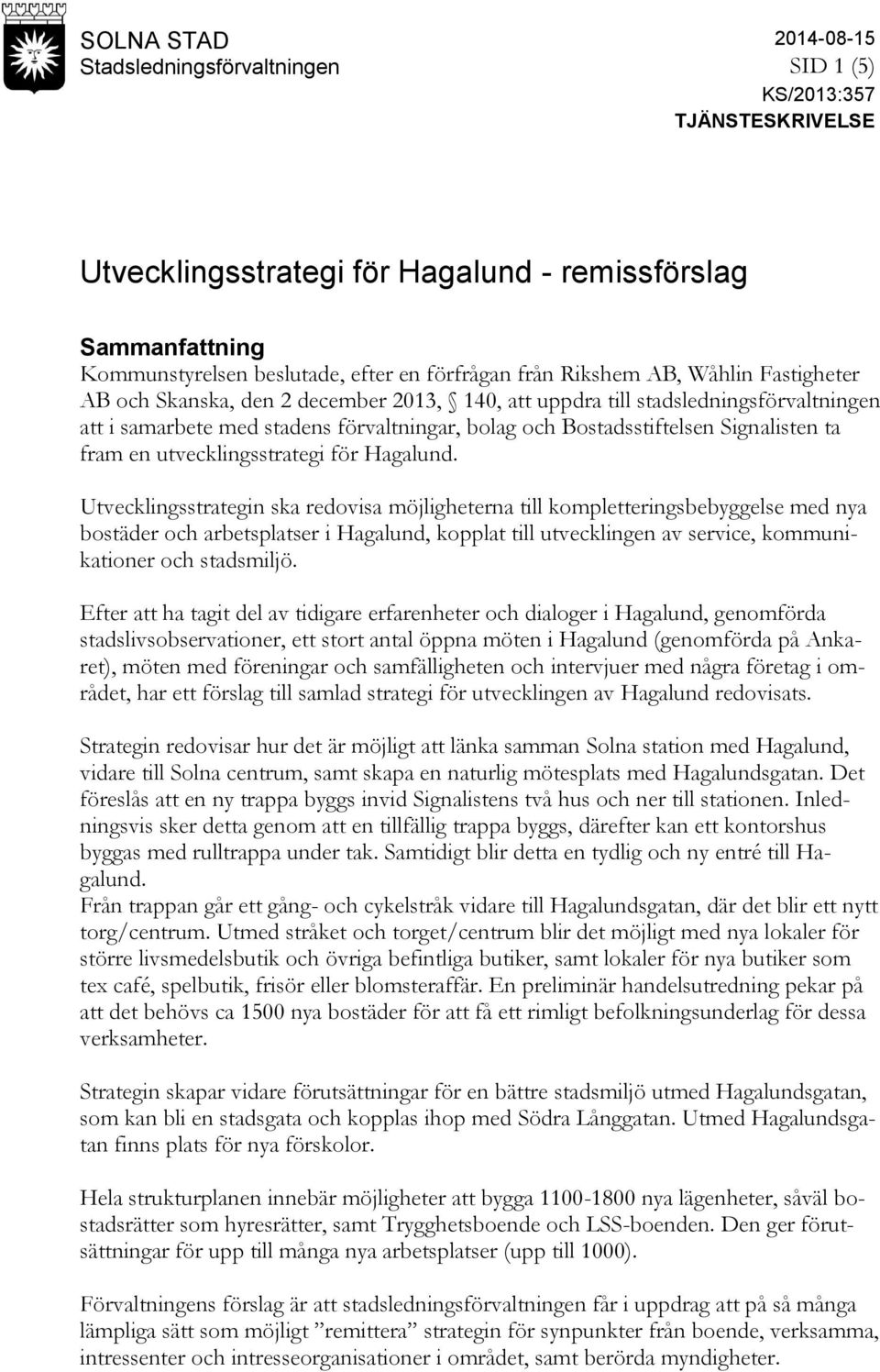 Signalisten ta fram en utvecklingsstrategi för Hagalund.