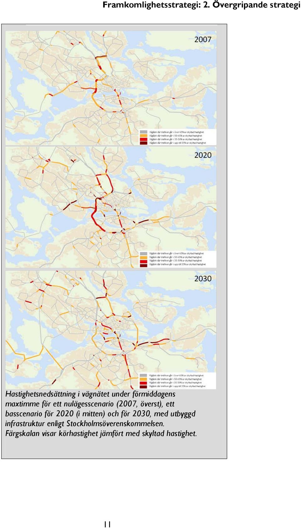 maxtimme för ett nulägesscenario (2007, överst), ett basscenario för 2020 (i