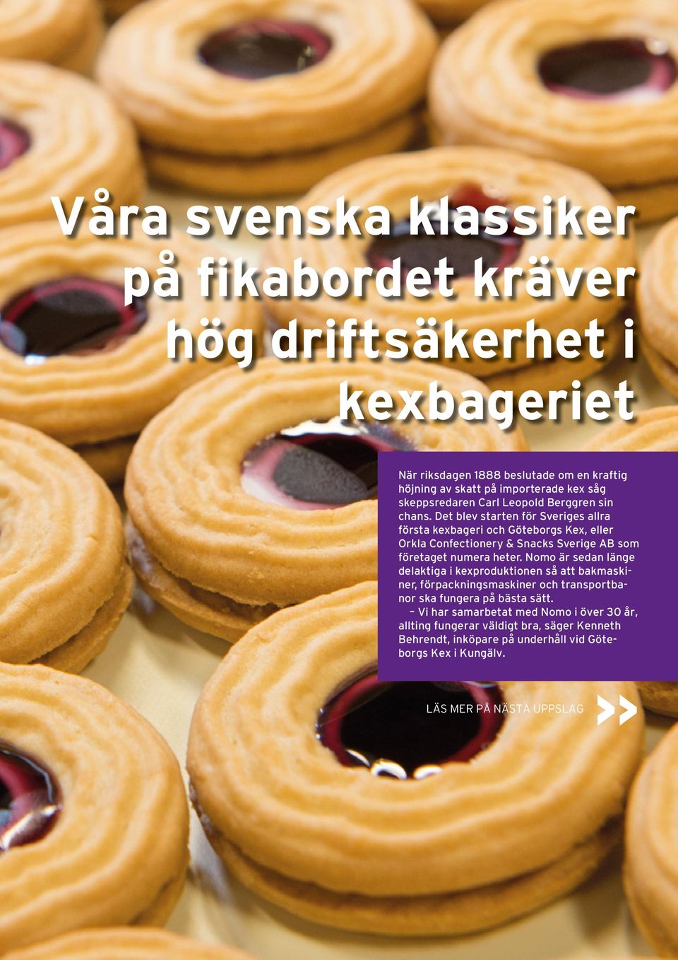 Det blev starten för Sveriges allra första kexbageri och Göteborgs Kex, eller Orkla Confectionery & Snacks Sverige AB som företaget numera heter.