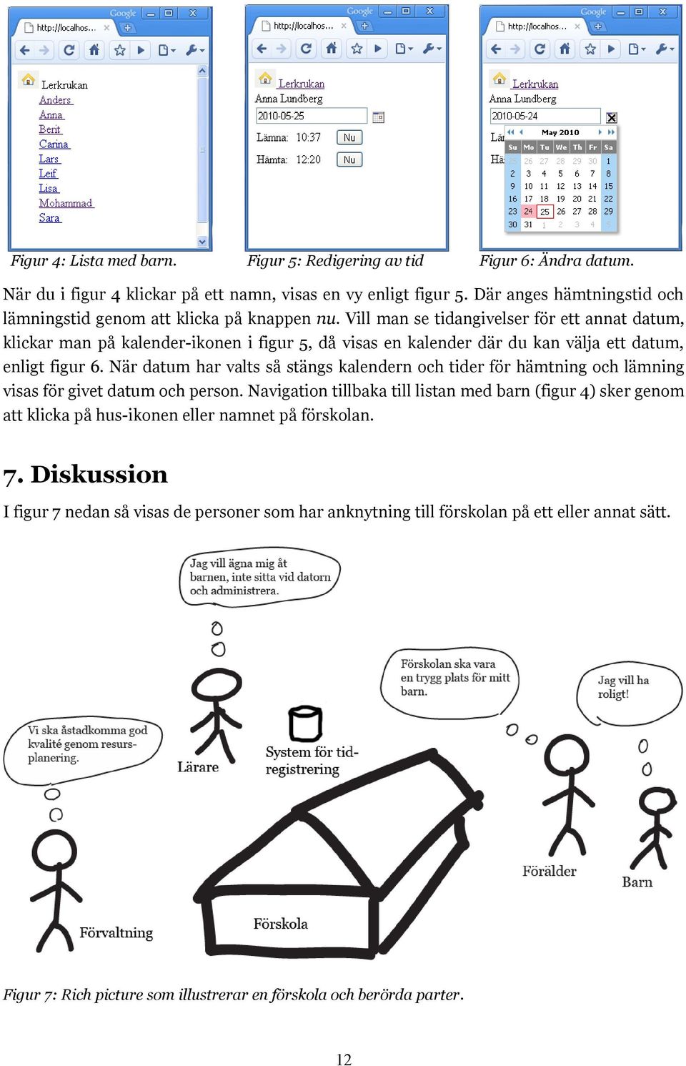 Vill man se tidangivelser för ett annat datum, klickar man på kalender-ikonen i figur 5, då visas en kalender där du kan välja ett datum, enligt figur 6.