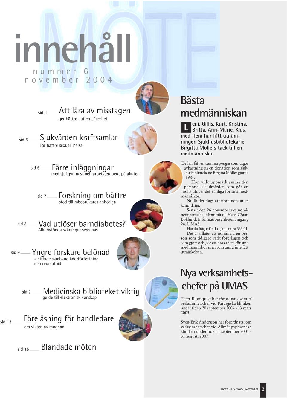 sid 15 sid 6 sid 7 guide till elektronisk kunskap om vikten av mognad Färre inläggningar med sjukgymnast och arbetsterapeut på akuten Forskning om bättre stöd till missbrukares anhöriga Vad utlöser