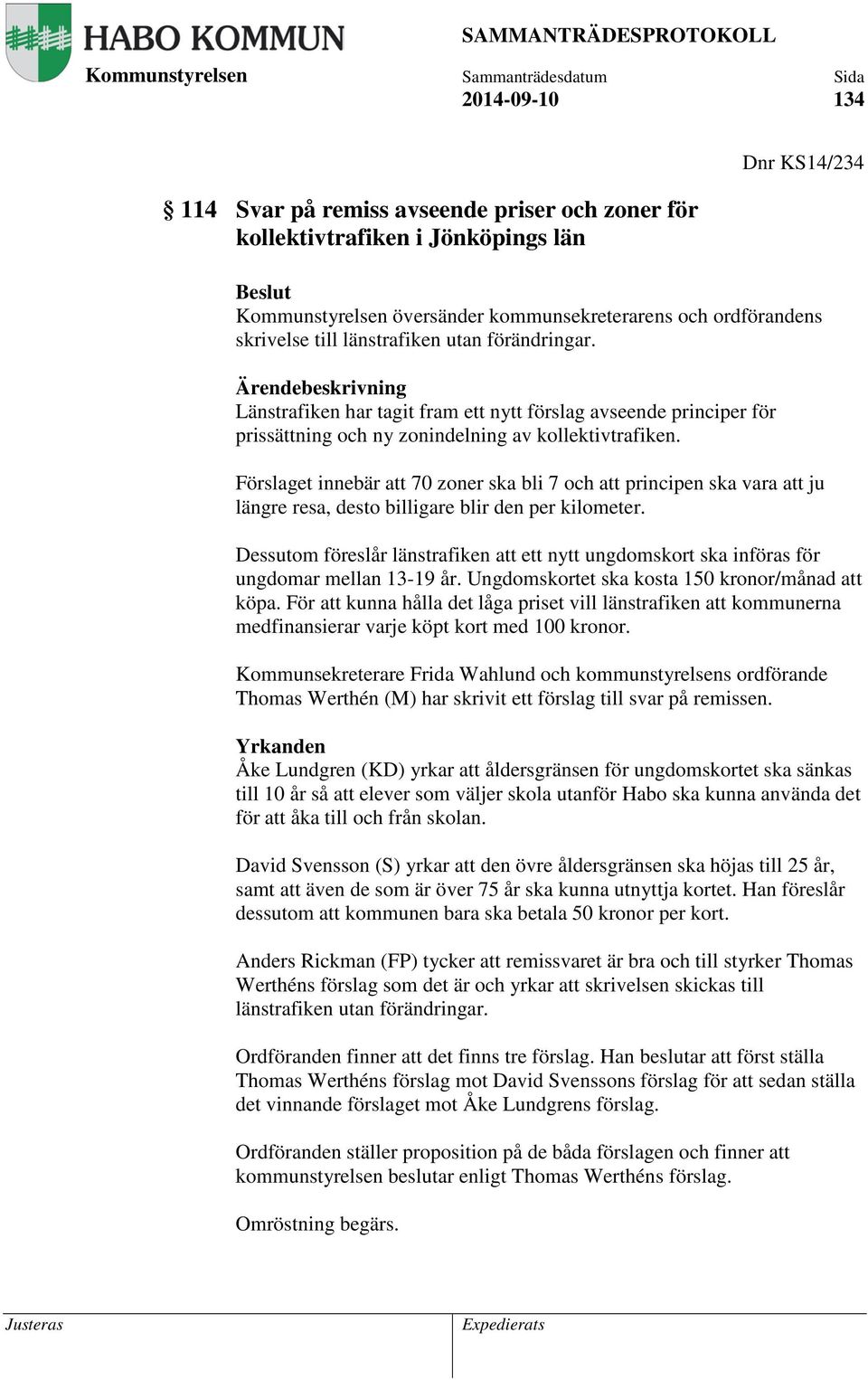 Förslaget innebär att 70 zoner ska bli 7 och att principen ska vara att ju längre resa, desto billigare blir den per kilometer.