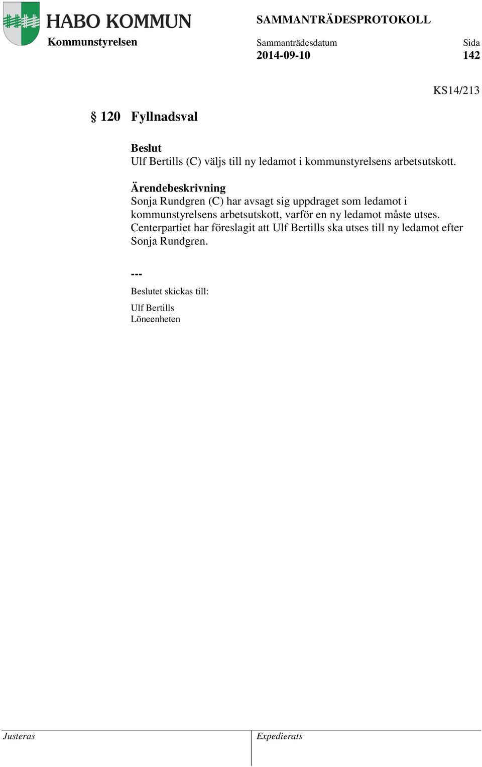 Sonja Rundgren (C) har avsagt sig uppdraget som ledamot i kommunstyrelsens arbetsutskott, varför