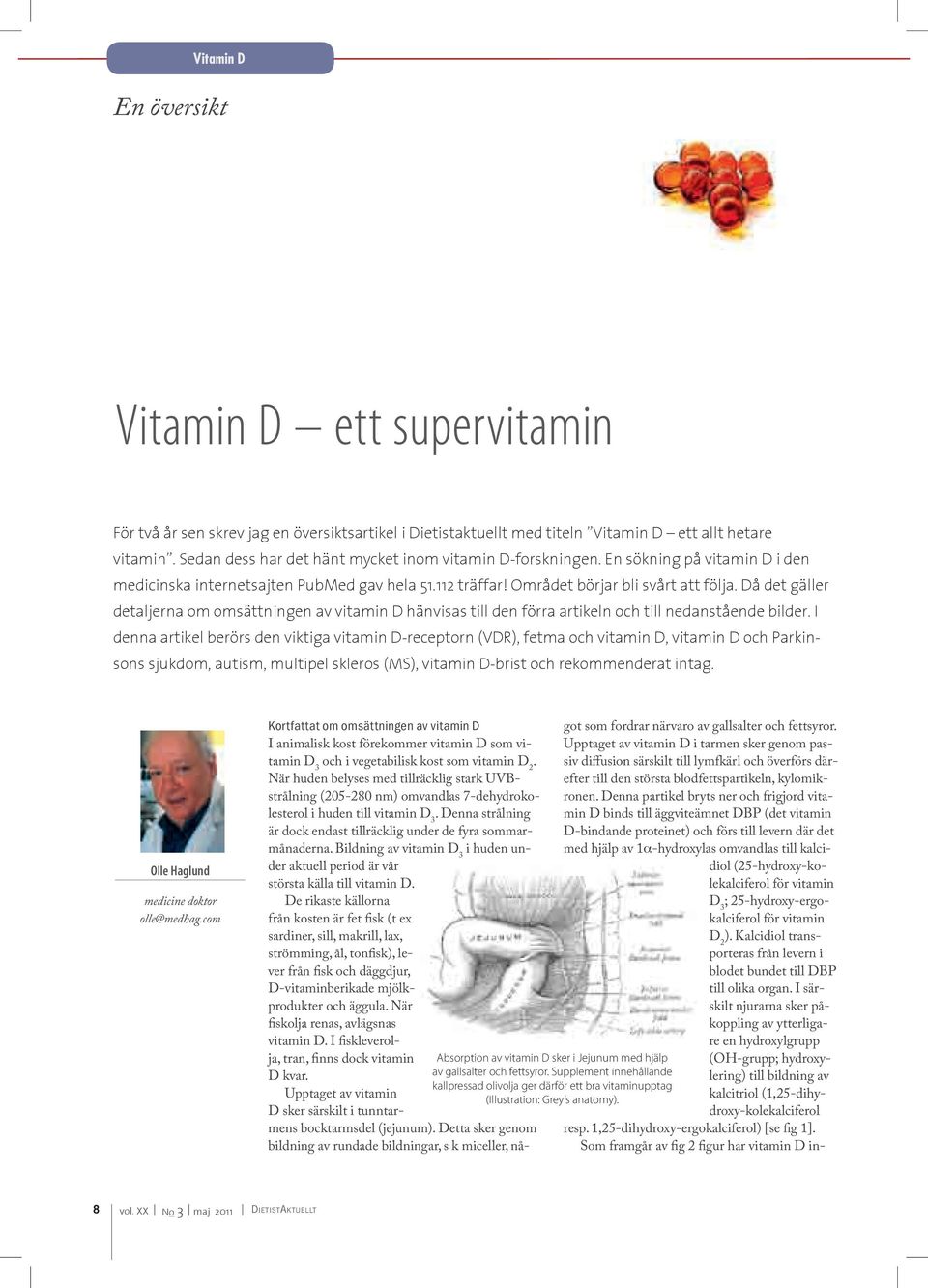 Då det gäller detaljerna om omsättningen av vitamin D hänvisas till den förra artikeln och till nedanstående bilder.