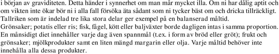 Tallriken som är indelad tre lika stora delar ger exempel på en balanserad måltid.