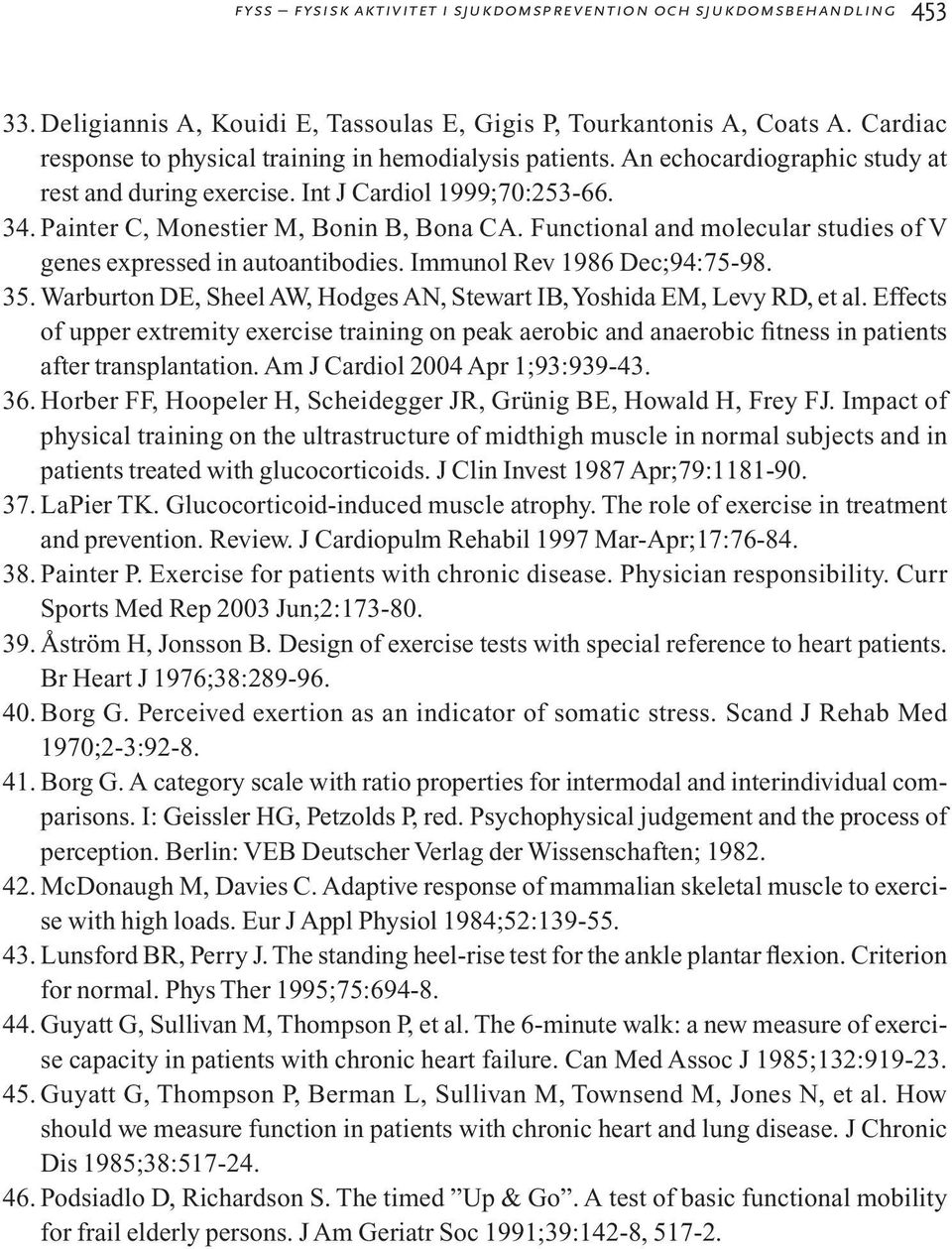 Functional and molecular studies of V genes expressed in autoantibodies. Immunol Rev 1986 Dec;94:75-98. 35. Warburton DE, SheelAW, HodgesAN, Stewart IB,Yoshida EM, Levy RD, et al.