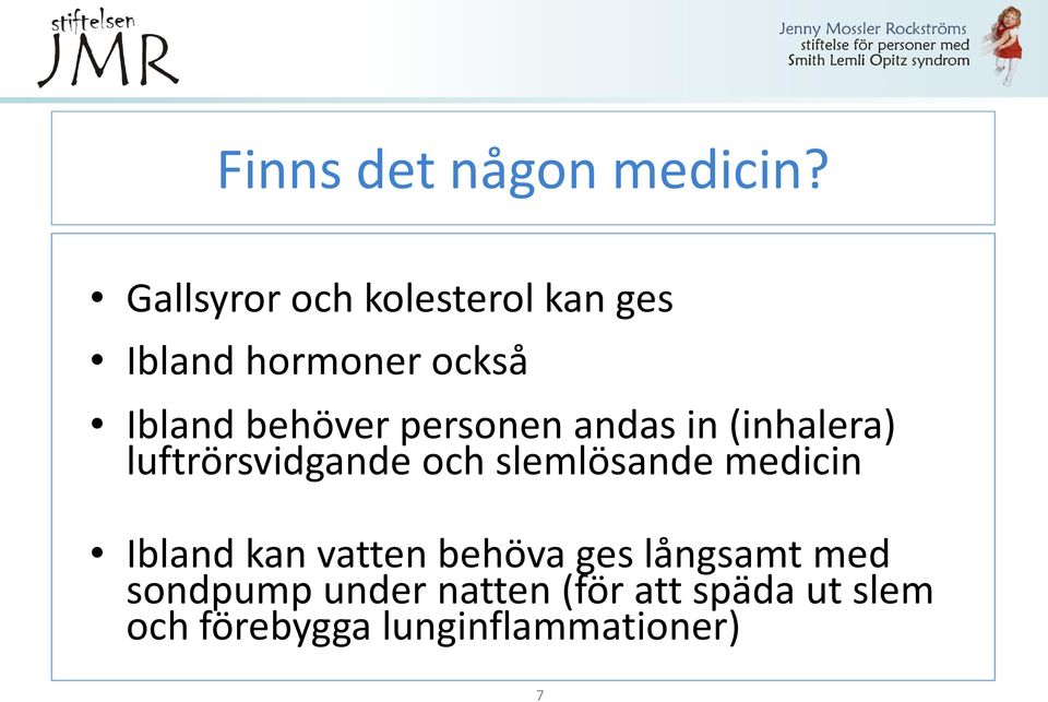 personen andas in (inhalera) luftrörsvidgande och slemlösande medicin