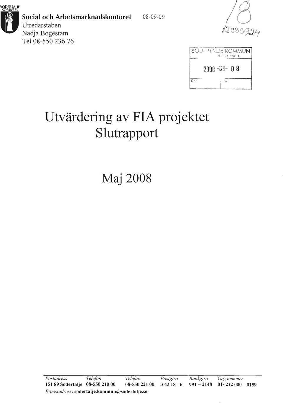 SÖf)I-""T\L~~ KOMMUN t, ~ /! _ 'sen ---i 2008 -'" 8 LJr.r t.