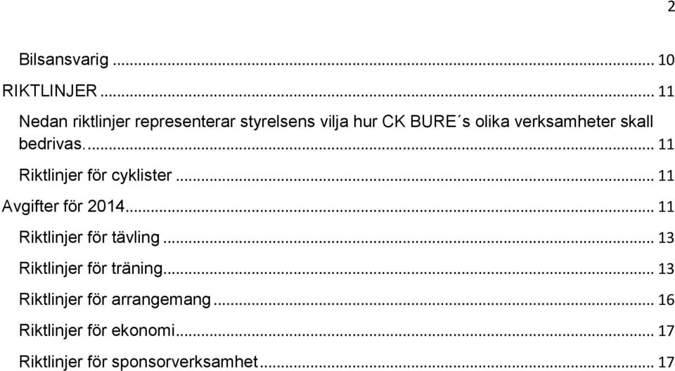 skall bedrivas.... 11 Riktlinjer för cyklister... 11 Avgifter för 2014.